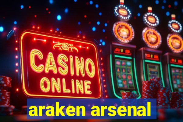 araken arsenal