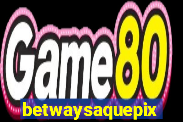betwaysaquepix