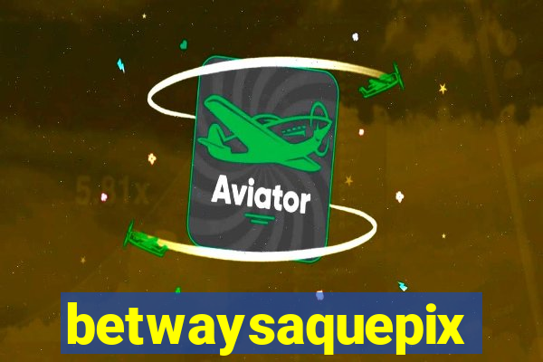 betwaysaquepix