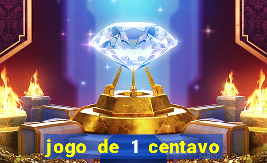 jogo de 1 centavo no esporte da sorte