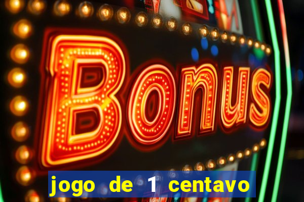 jogo de 1 centavo no esporte da sorte