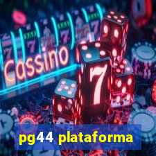 pg44 plataforma