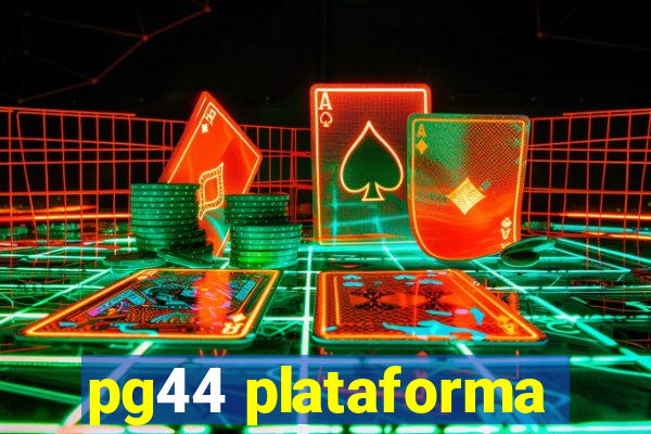 pg44 plataforma