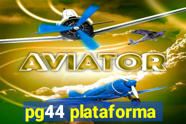 pg44 plataforma