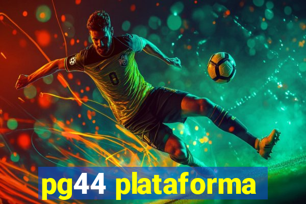 pg44 plataforma