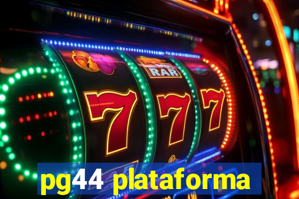 pg44 plataforma