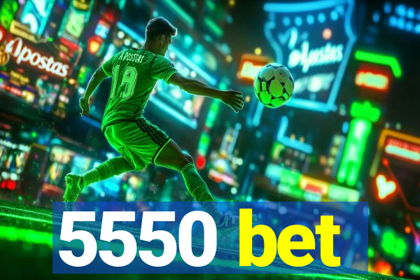 5550 bet