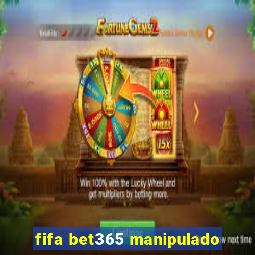 fifa bet365 manipulado