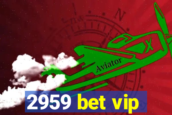 2959 bet vip