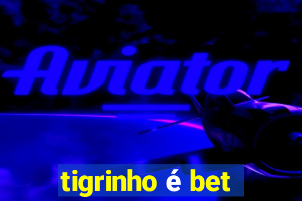 tigrinho é bet
