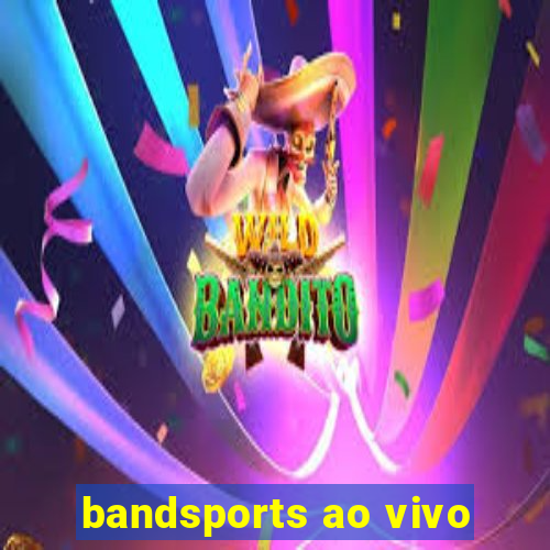 bandsports ao vivo
