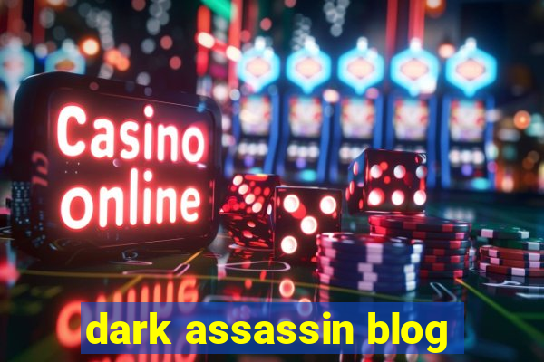 dark assassin blog