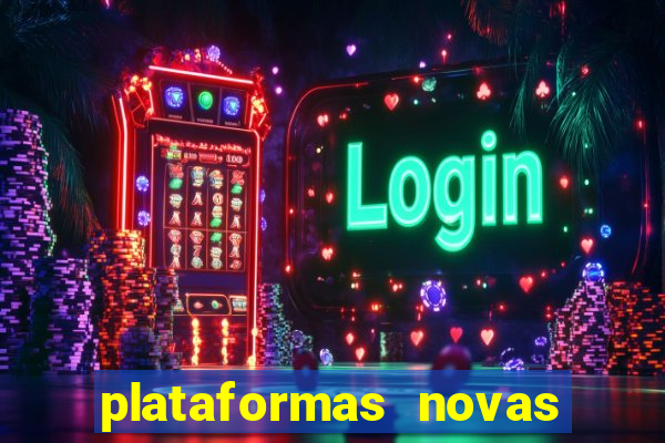 plataformas novas do tigrinho