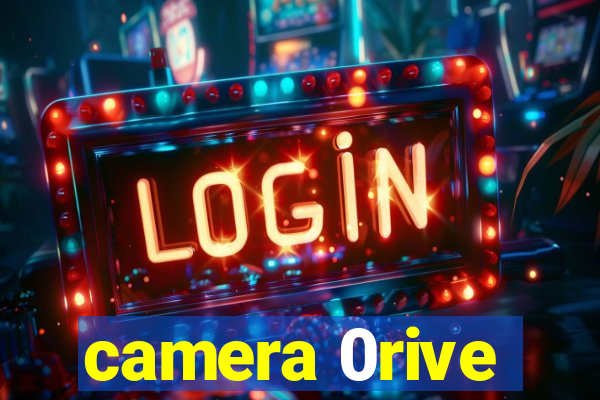 camera 0rive