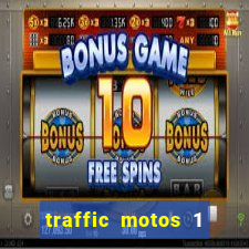 traffic motos 1 dinheiro infinito
