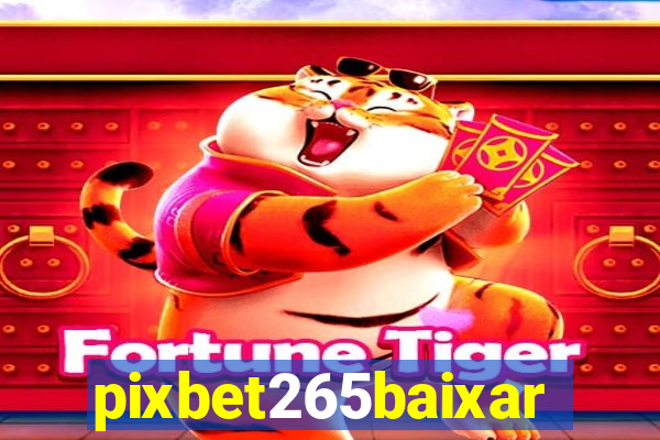 pixbet265baixar
