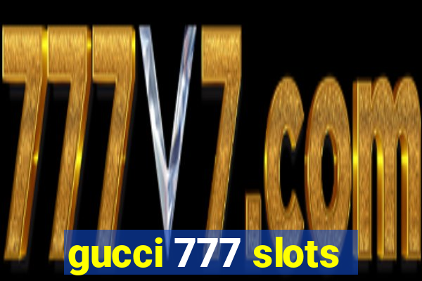 gucci 777 slots
