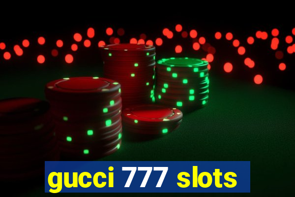 gucci 777 slots