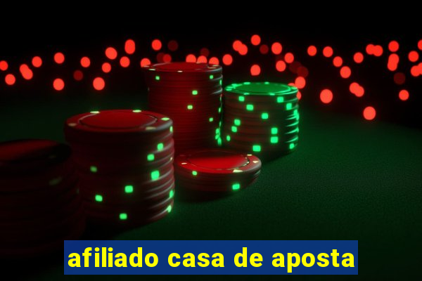 afiliado casa de aposta