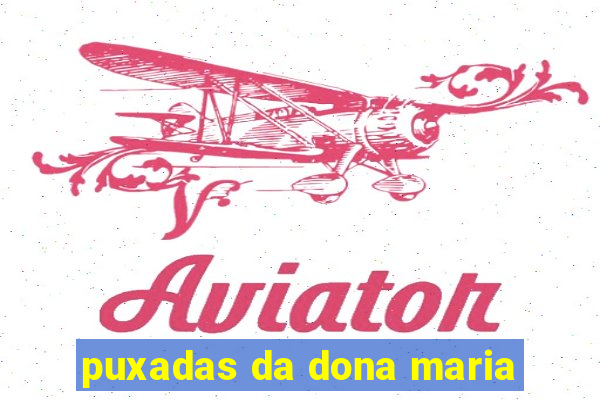 puxadas da dona maria