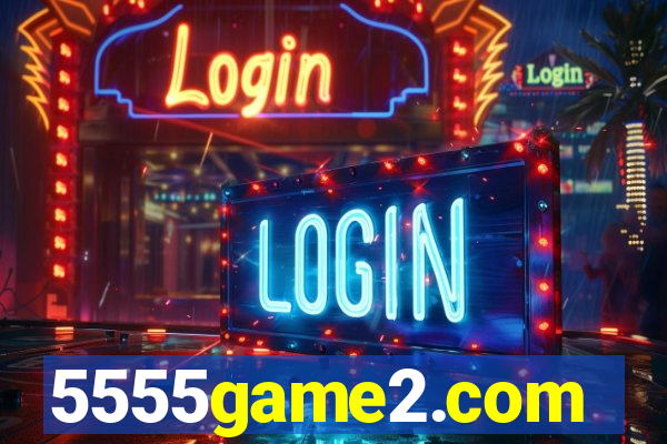 5555game2.com