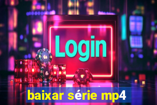 baixar série mp4