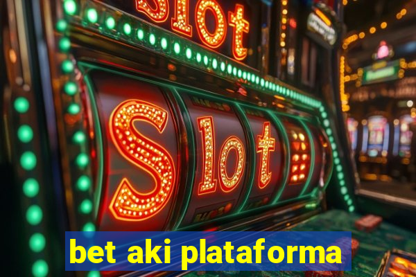 bet aki plataforma