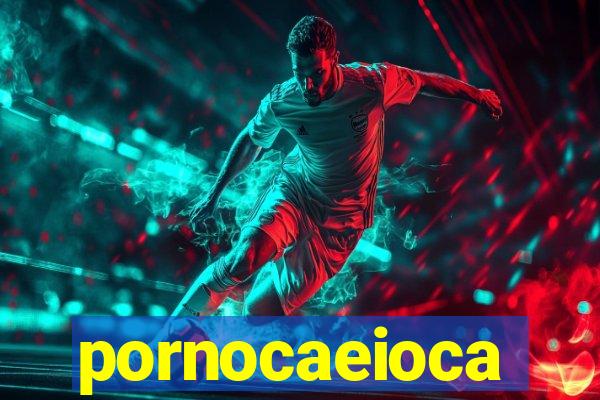 pornocaeioca