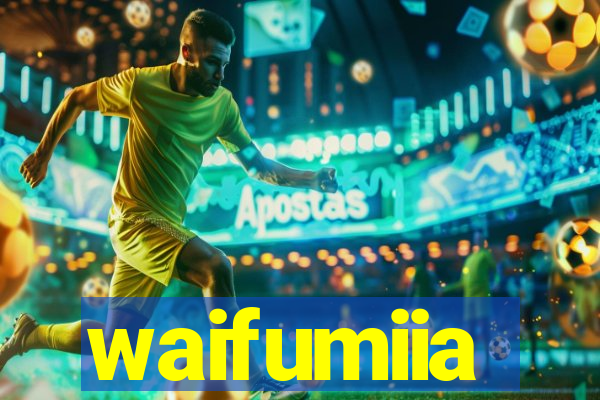 waifumiia