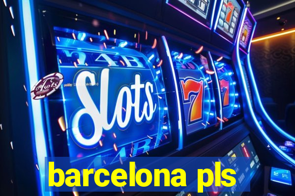 barcelona pls