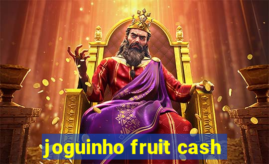 joguinho fruit cash