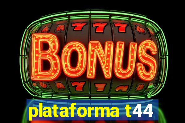 plataforma t44