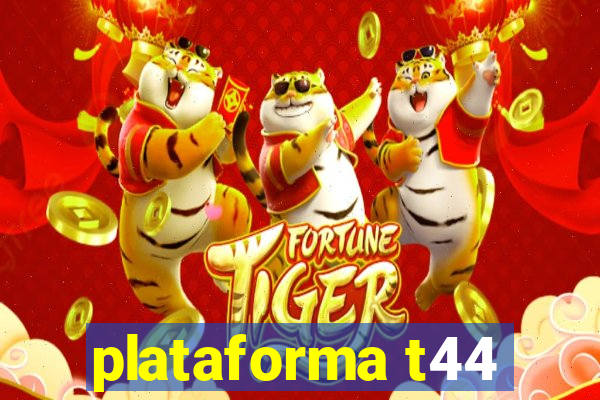 plataforma t44