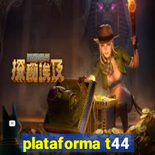 plataforma t44