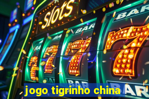 jogo tigrinho china