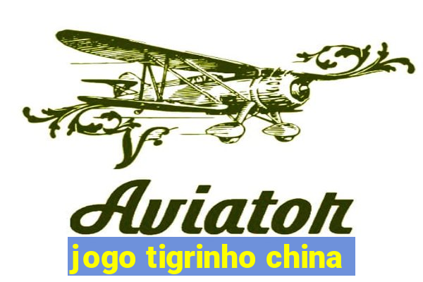 jogo tigrinho china