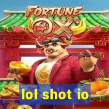 lol shot io