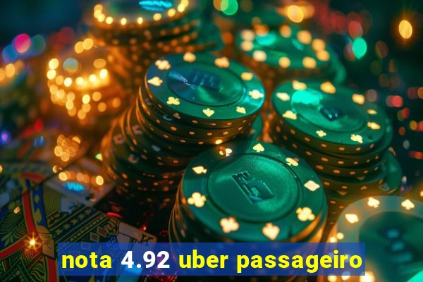 nota 4.92 uber passageiro