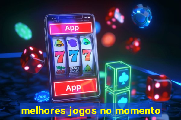 melhores jogos no momento