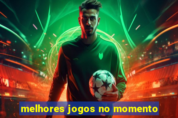 melhores jogos no momento