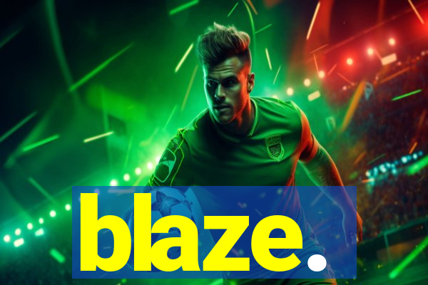 blaze.