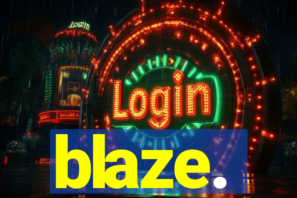 blaze.