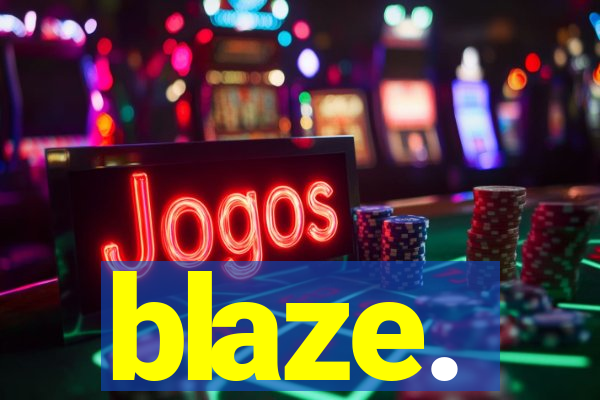 blaze.