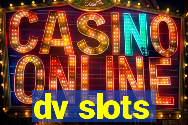 dv slots
