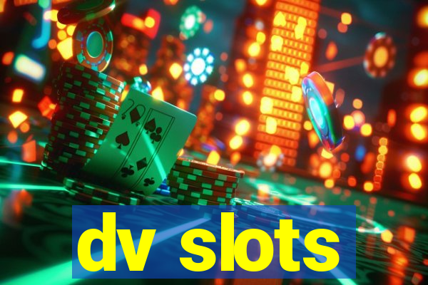 dv slots