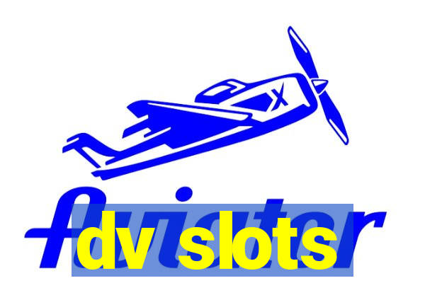 dv slots