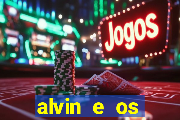 alvin e os esquilos 3 filme completo dublado download