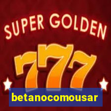 betanocomousar