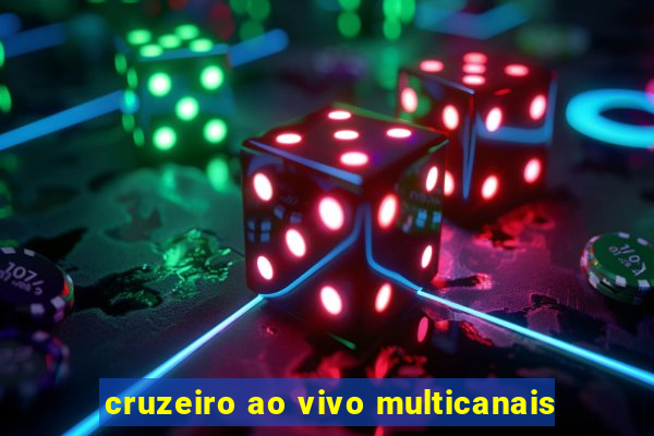 cruzeiro ao vivo multicanais