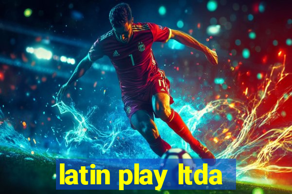 latin play ltda
